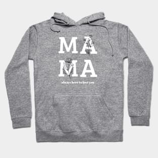 Mama Always Here to Love You Hoodie